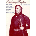 Zachary Taylor: Soldier, Planter, Statesman of the Old Southwest (Revised)