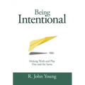 Being Intentional- Making Work and Play One and the Same