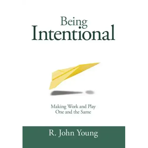 Being Intentional- Making Work and Play One and the Same
