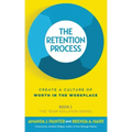 The Retention Process: Create a Culture of Worth in the Workplace