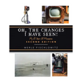 Oh, the Changes I Have Seen!: My 87 Years of Memories