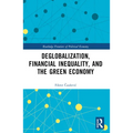 Deglobalization, Financial Inequality, and the Green Economy