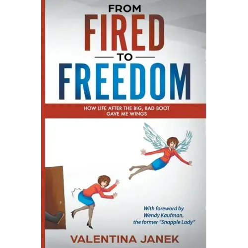 From Fired to Freedom