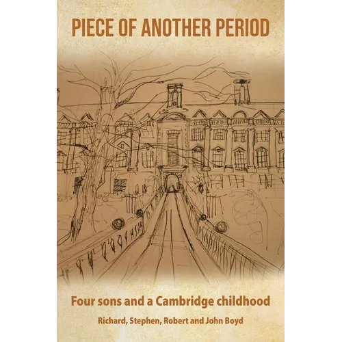 Piece of Another Period: Four sons and a Cambridge childhood