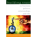 Building Trust: In Business, Politics, Relationships, and Life