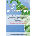 The 5 Levels of Formality: How to Best Avoid Rejection, Ridicule & Resistance when Prospecting People for your Network Marketing Business...and w