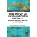 Skills, Creativity and Innovation in the Digital Platform Era: Analyzing the New Reality of Professions and Entrepreneurship