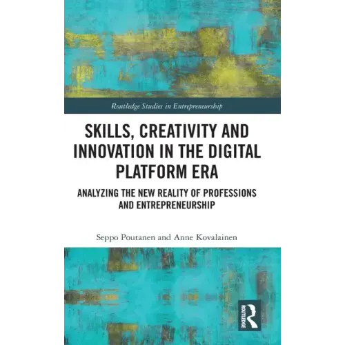 Skills, Creativity and Innovation in the Digital Platform Era: Analyzing the New Reality of Professions and Entrepreneurship