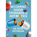 Becoming Good Stewards of Antibiotics: Changing the Way We Look at Things