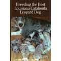 Breeding the Best Louisiana Catahoula Leopard Dog