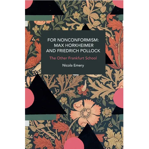 For Nonconformism: Max Horkheimer and Friedrich Pollock: The Other Frankfurt School