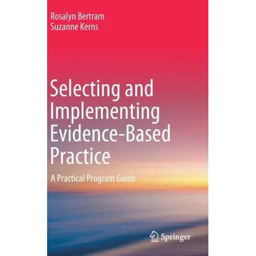 Selecting and Implementing Evidence-Based Practice: A Practical Program Guide
