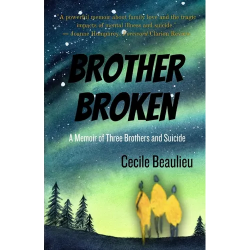 Brother Broken: Memoir of Three Brothers and Suicide