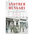 Another Hungary: The Nineteenth-Century Provinces in Eight Lives