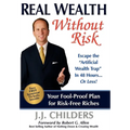 Real Wealth Without Risk: Escape the Artificial Wealth Trap in 48 Hours...or Less!
