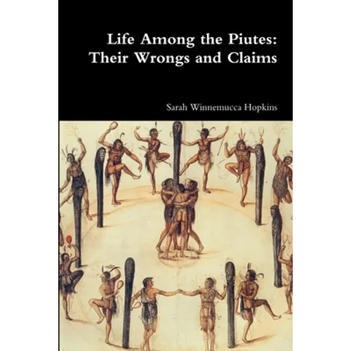 Life Among the Piutes: Their Wrongs and Claims