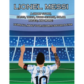 Lionel Messi: A SHORT STORY, FACTS AND TRIVIA. Learn about your favorite player.: A