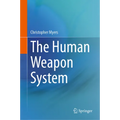 The Human Weapon System