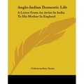 Anglo-Indian Domestic Life: A Letter From An Artist In India To His Mother In England