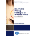 Innovative Pricing Strategies to Increase Profits, Second Edition