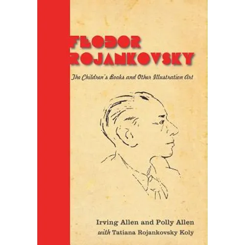 Feodor Rojankovsky: The Children's Books and Other Illustration Art