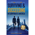 Surviving And Succeeding In Corporate America