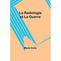 La Radiologie et La Guerre