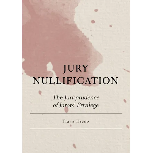 Jury Nullification: The Jurisprudence of Jurors' Privilege