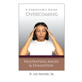 Overcoming Frustration, Anger, & Exhaustion: A Caregiver's Guide
