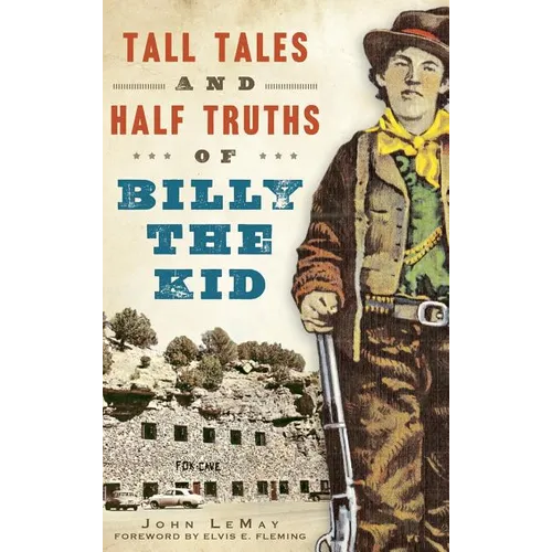 Tall Tales and Half Truths of Billy the Kid