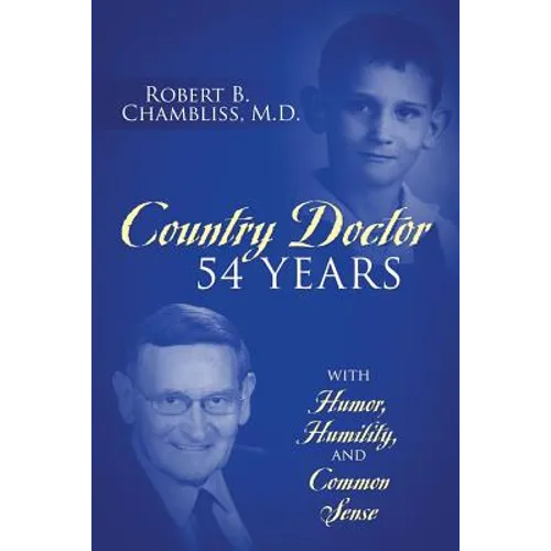 Country Doctor 54 Years: With Humor, Humility, and Common Sense