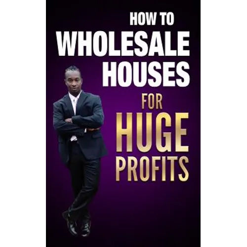 how to wholesale houses for huge profit