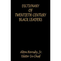 Dictionary of Twentieth Century Black Leaders