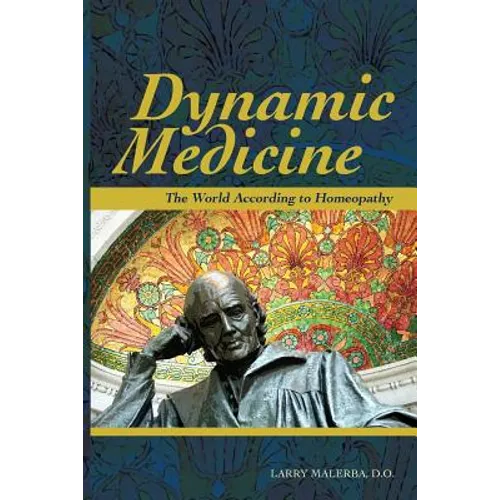 Dynamic Medicine: The World According to Homeopathy