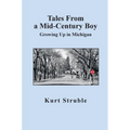 Tales From a Mid-Century Boy: Growing Up in Michigan