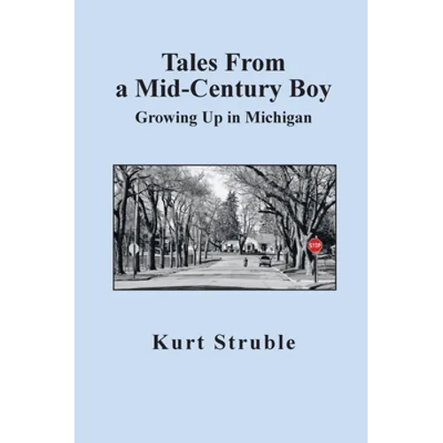 Tales From a Mid-Century Boy: Growing Up in Michigan