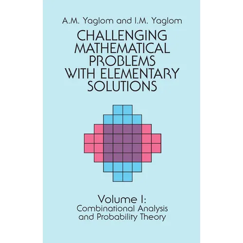 Challenging Mathematical Problems with Elementary Solutions, Vol. I: Volume 1