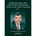 INTERVENTIONAL AND STRUCTURAL CARDIOLOGY. Legacy of Dr. Igor F. Palacios, Vol III