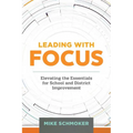 Leading with Focus: Elevating the Essentials for School and District Improvement
