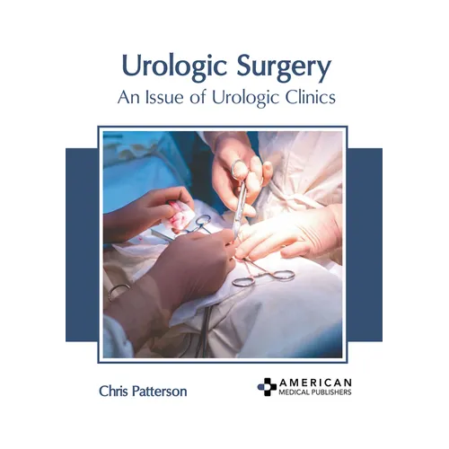 Urologic Surgery: An Issue of Urologic Clinics