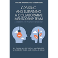 Creating and Sustaining a Collaborative Mentorship Team: A Handbook for Practice and Research