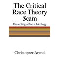 The Critical Race Theory Scam: Dissecting a Racist Ideology