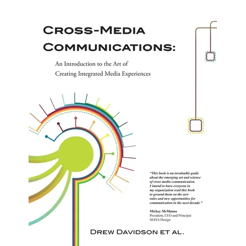 Cross-Media Communications: an Introduction to the Art of Creating Integrated Media Experiences