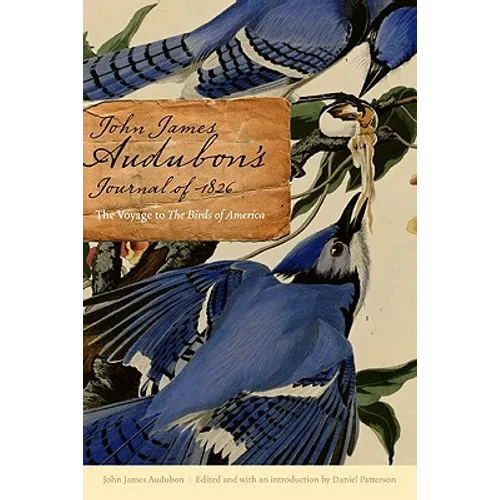 John James Audubon's Journal of 1826: The Voyage to the Birds of America