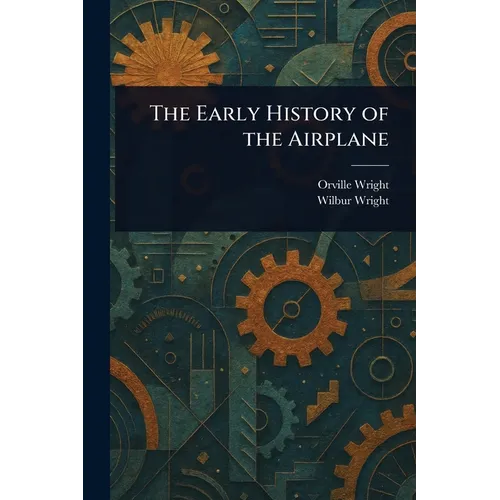 The Early History of the Airplane