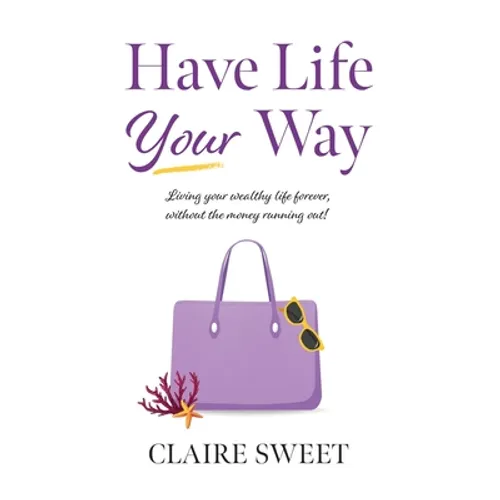 Have Life YOUR Way