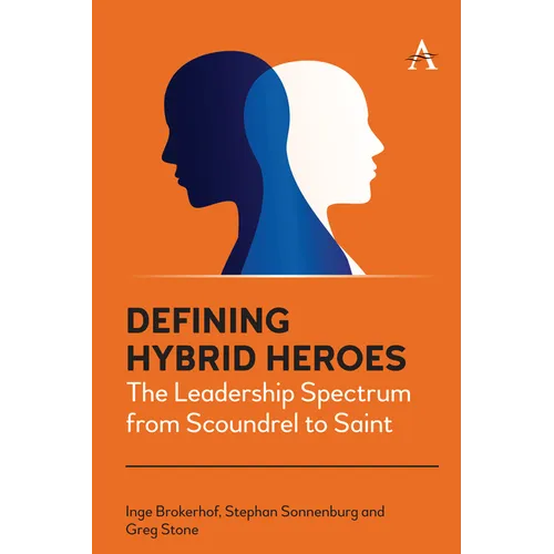 Defining Hybrid Heroes: The Leadership Spectrum from Scoundrel to Saint