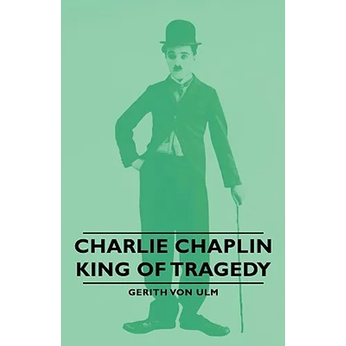 Charlie Chaplin - King of Tragedy