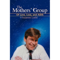 The Mothers' Group: Of Love, Loss, and AIDS