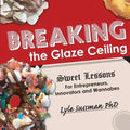 Breaking the Glaze Ceiling: Sweet Lessons For Entrepreneurs, Innovators and Wannabes